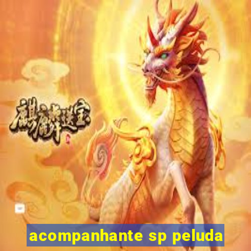 acompanhante sp peluda